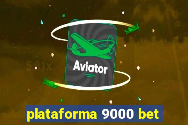 plataforma 9000 bet